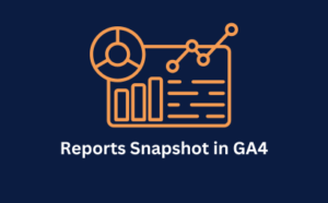 Reports Snapshot in GA4