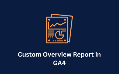 Custom Overview Report in GA4