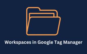 GTM Workspaces