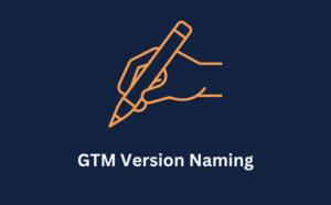 GTM Version Naming